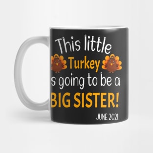 This little Turkey is going to be a Big Sister - Thanksgiving Big Sister Gift - Funny Expecting Thanksgiving Gift Mug